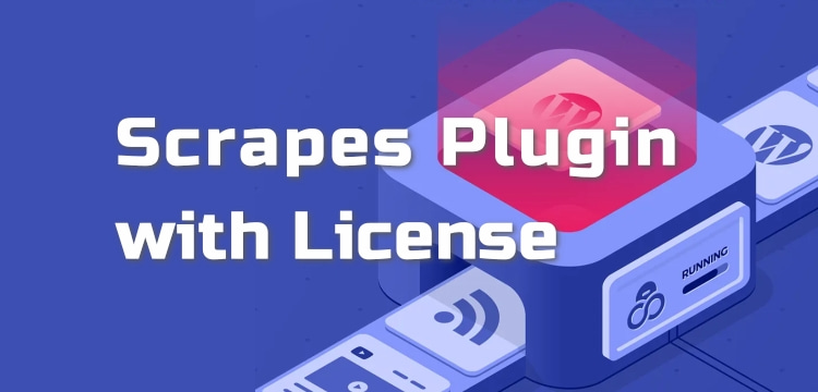 Scrapes Plugin with License: Automate Data Collection for Your WordPress Site
