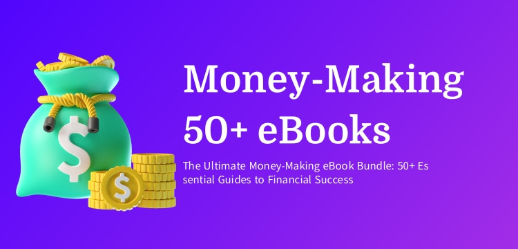 The Ultimate Money-Making eBook Bundle: 50+ Essential Guides to Financial Success